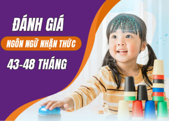 Bài test định kỳ ngôn ngữ nhận thức cho trẻ 43-48m