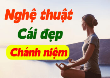 Nghệ thuật, Cái đẹp và Chánh Niệm
