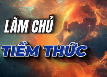 Làm chủ Tiềm Thức để kiến tạo cuộc đời bạn mơ ước!