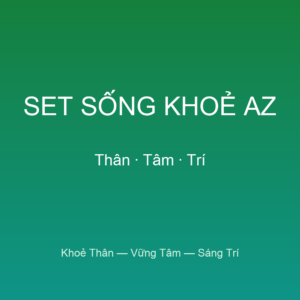 SET Sống Khoẻ AZ — Thân Tâm Trí